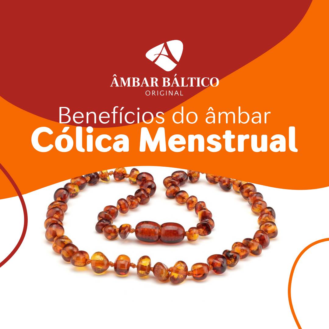 Cólica Menstrual - Benefícios do âmbar báltico